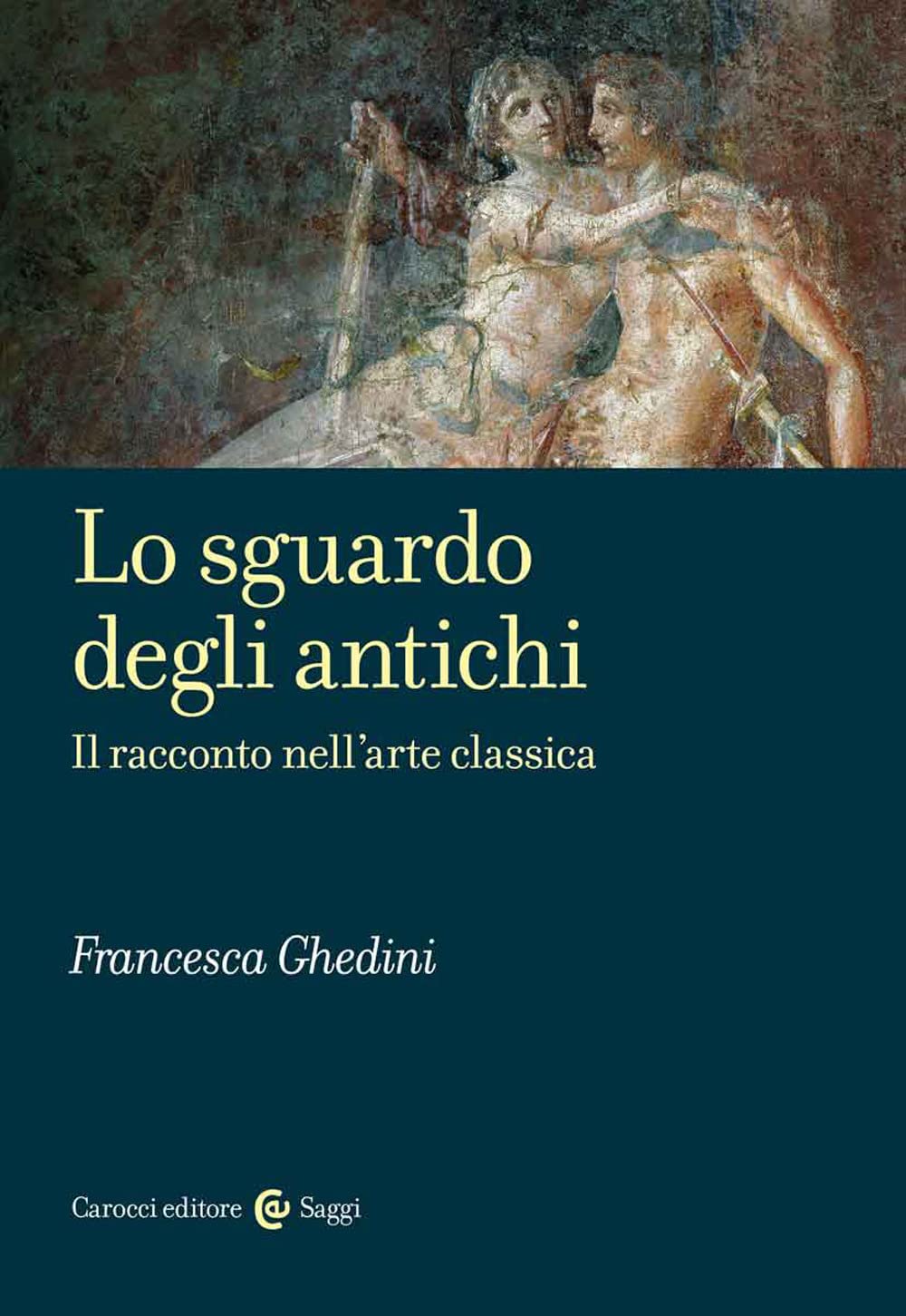 Lo Sguardo Degli Antichi. Il Racconto Nell’Arte Classica - 4