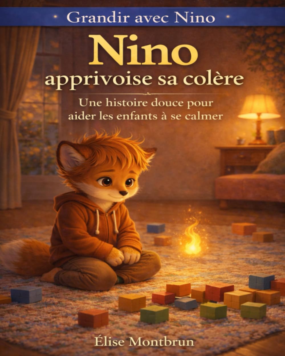 Nino apprivoise sa colère: Une histoire douce pour aider les enfants à se calmer (Grandir avec Nino)