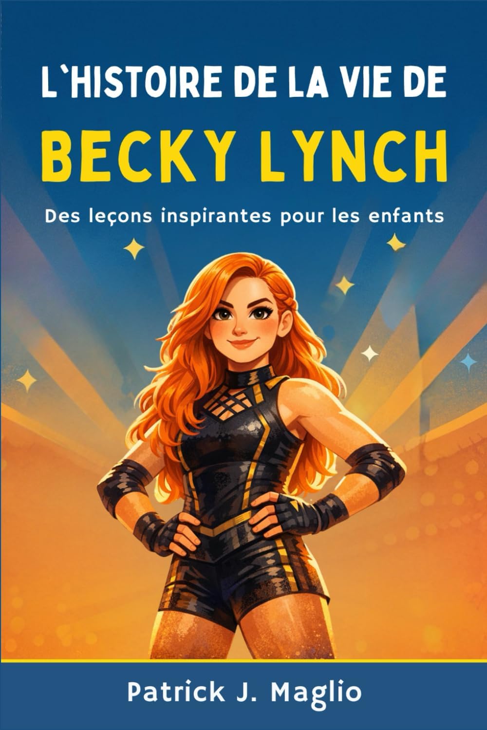 L'histoire de la vie de Becky Lynch: Des leçons inspirantes pour les enfants