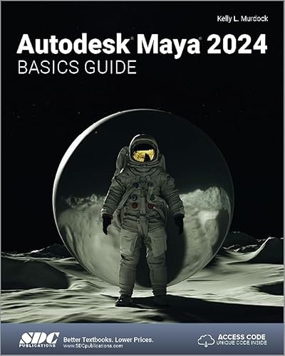 Autodesk Maya 2024 Basics Guide (Autodesk Maya Basic Guides)