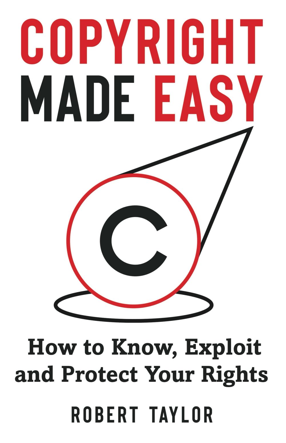 Copyright Made Easy: How to Know, Exploit and Protect Your Rights: 1 (Copyright for Creators)