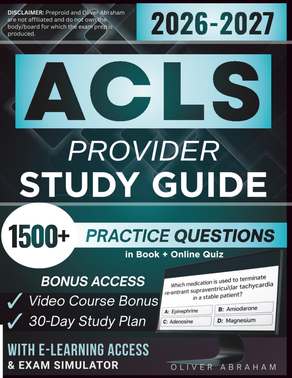 ACLS PROVIDER STUDY GUIDE 2026 – 2027: Extended Edition Comprising Detailed Review for the Latest AHA Certification, 1500+ Verified Questions and Answers and Hours of E-Learning Access to Pass