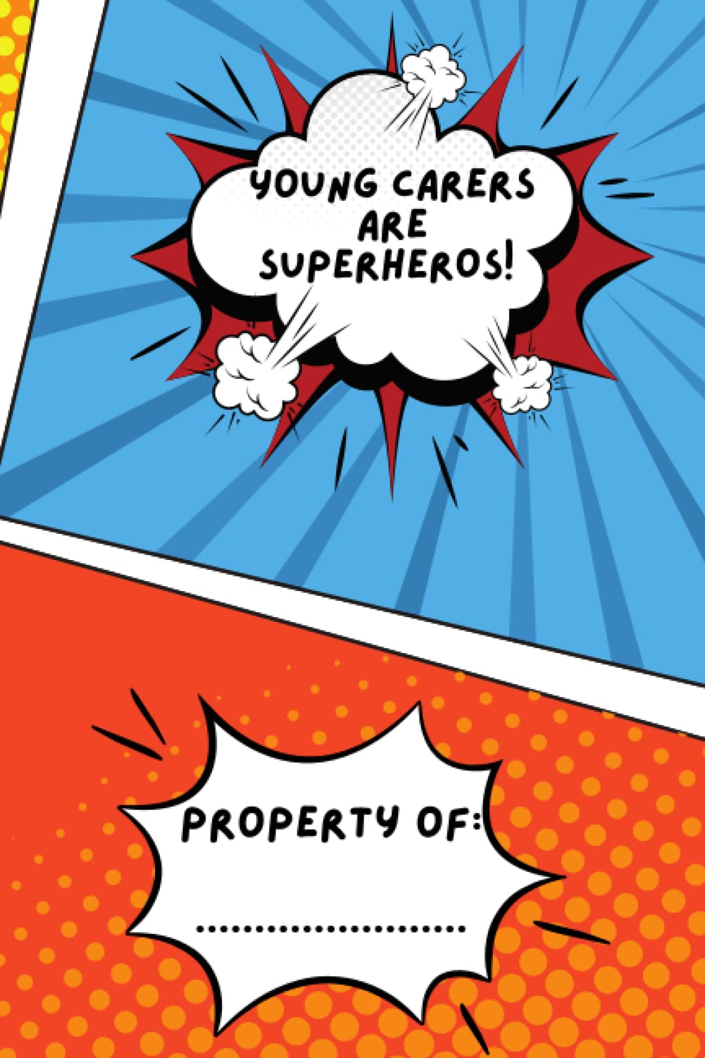 Young Carers are Superheros!: My Super Power Is Caring