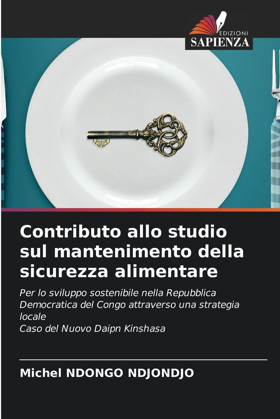 Contributo allo studio sul mantenimento della sicurezza alimentare: Per lo sviluppo sostenibile nella Repubblica Democratica del Congo attraverso una strategia localeCaso del Nuovo Daipn Kinshasa
