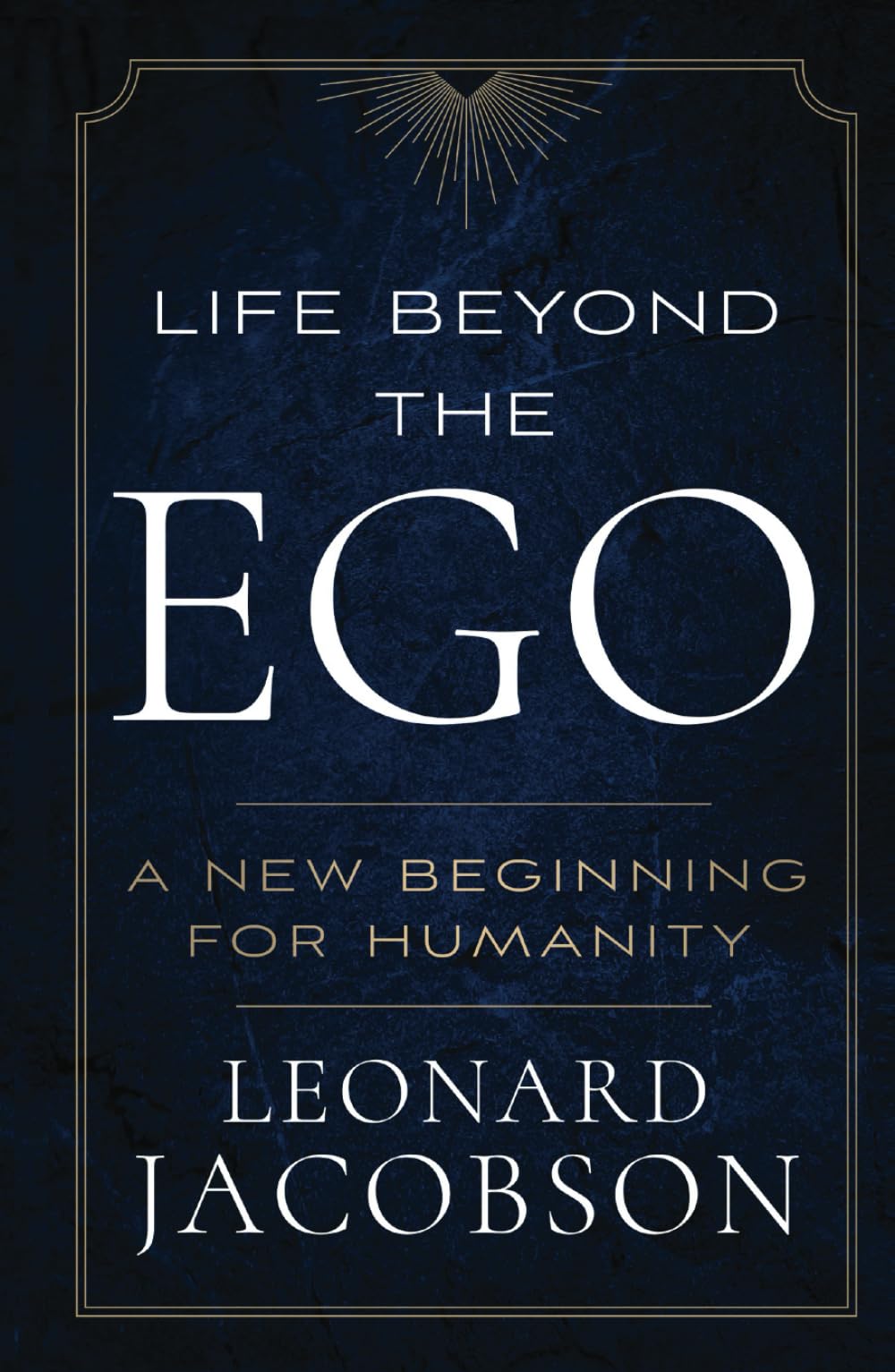 Life Beyond the Ego: A New Beginning for Humanity