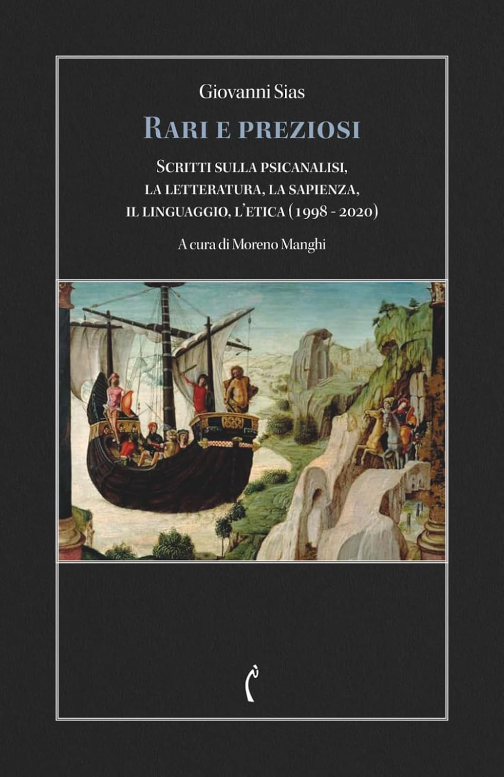 Rari e preziosi: Scritti sulla psicanalisi, la letteratura, la sapienza, il linguaggio, l’etica (1998 - 2020) (Psicanalisi e dintorni)