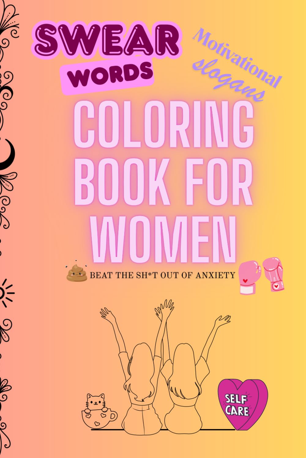 Adult Coloring Book for Women – Beat The Sh*t Out Of Anxiety | Swear Words & Motivational Slogans | 34 Pages of Stress Relief & Sass*