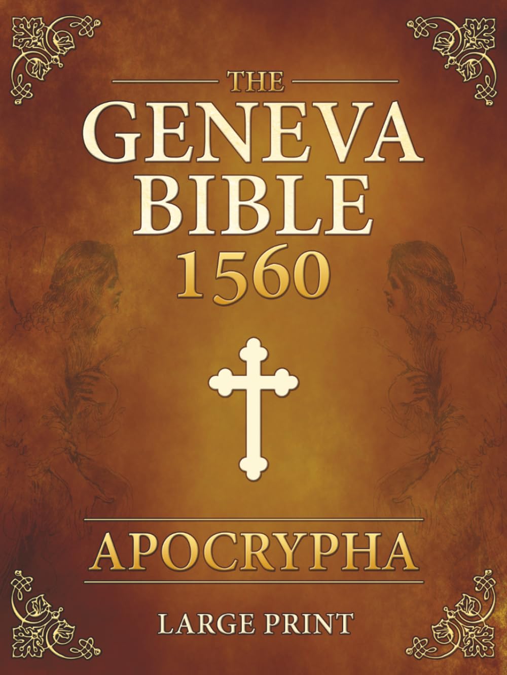 The Geneva Bible 1560 Apocrypha LARGE PRINT Edition: Complete Collection of the Lost Books from the 1560 Geneva Bible with all the Rejected Scriptures