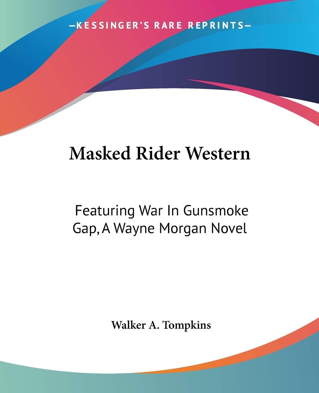 Masked Rider Western: Featuring War In Gunsmoke Gap, A Wayne Morgan Novel