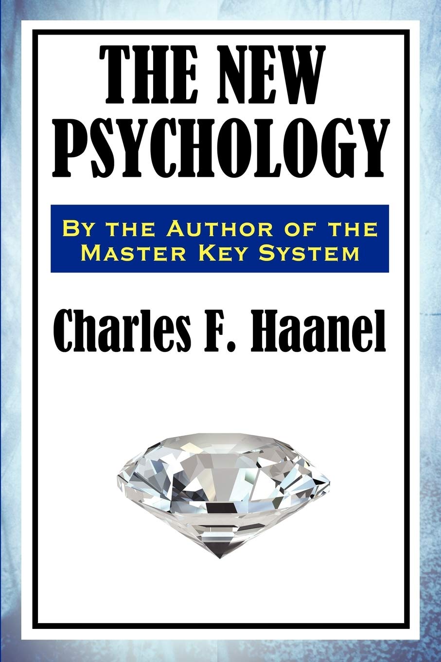 The New Psychology: A Classic Work of New Thought and Mental Science