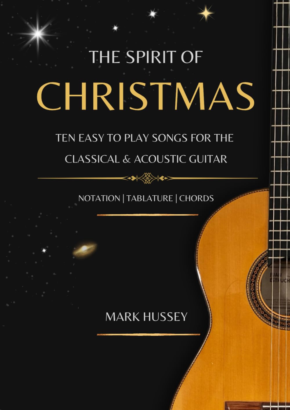 The Spirit of Christmas: Ten easy to play songs for the classical and acoustic guitar