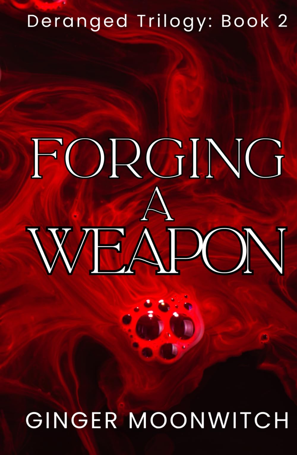 Forging A Weapon (Deranged Trilogy)