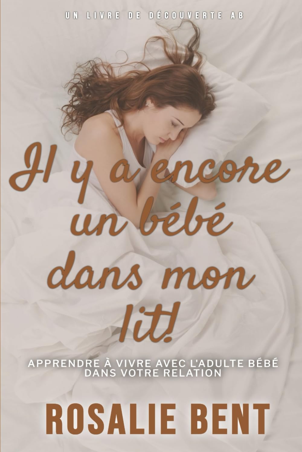 Il y a encore un bébé dans mon lit!: Un livre de psychologie d'auto-assistance ABDL