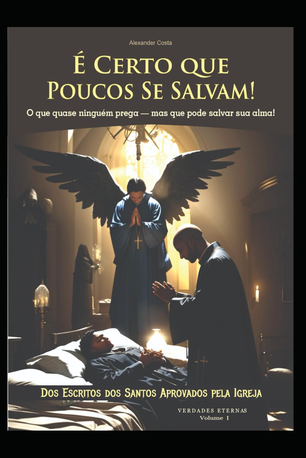 É CERTO QUE POUCOS SE SALVAM!: O que quase ninguém prega - mas que pode salvar sua alma! (Verdades Eternas)