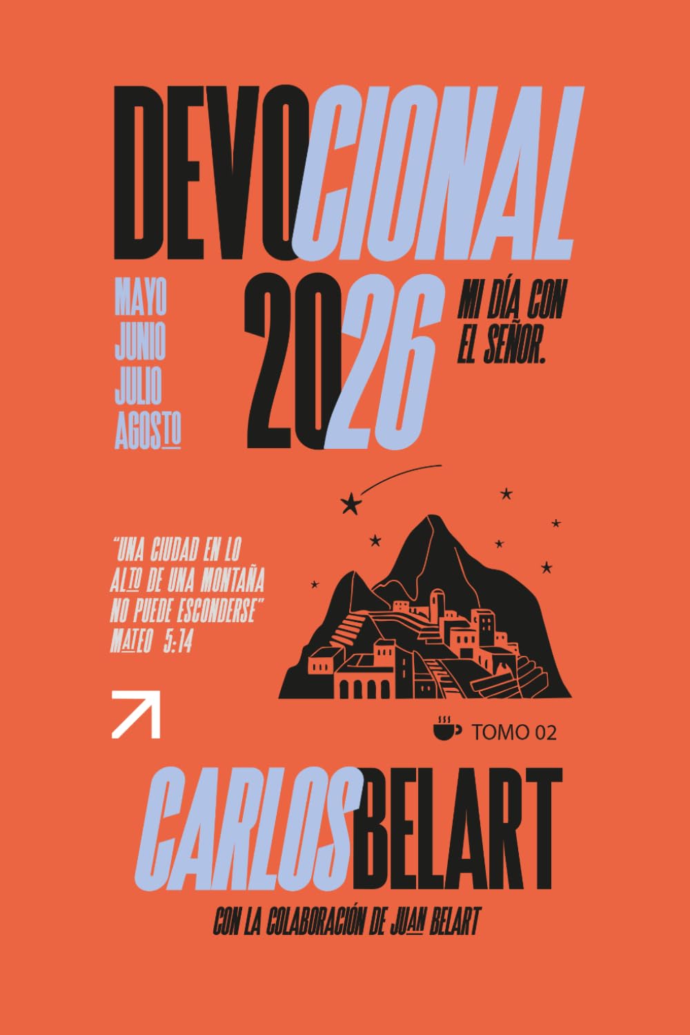 DEVOCIONAL 2026 - MI DÍA CON EL SEÑOR - CARLOS BELART - TOMO 2: DE MAYO A AGOSTO