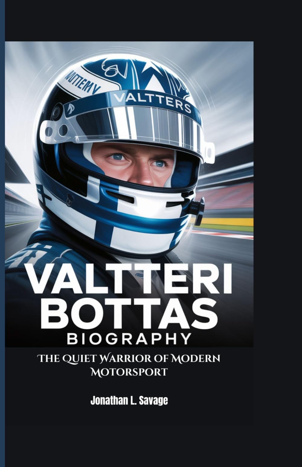 VALTTERI BOTTAS BIOGRAPHY: The Quiet Warrior of Modern Motorsport