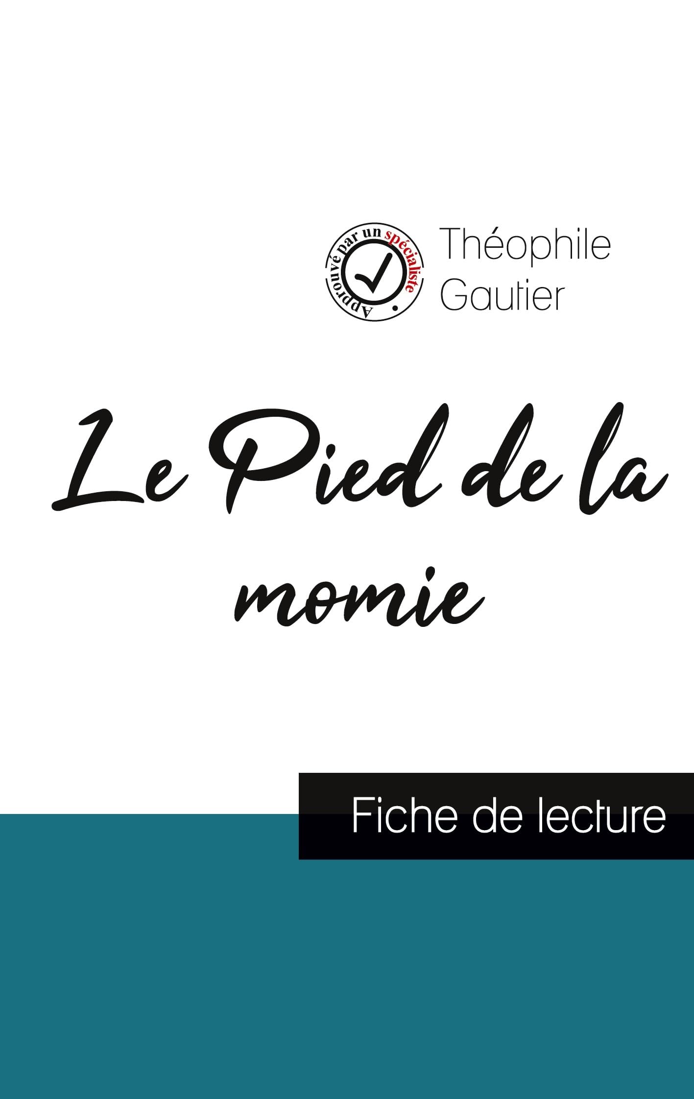 Le Pied de la momie de Théophile Gautier (fiche de lecture et analyse complète de l'oeuvre)