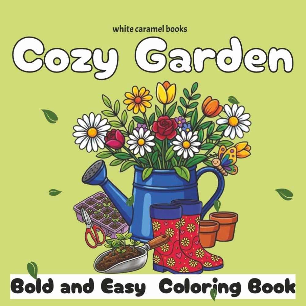 Cozy Garden: Bold and Easy coloring book for adults cute moments of relaxation