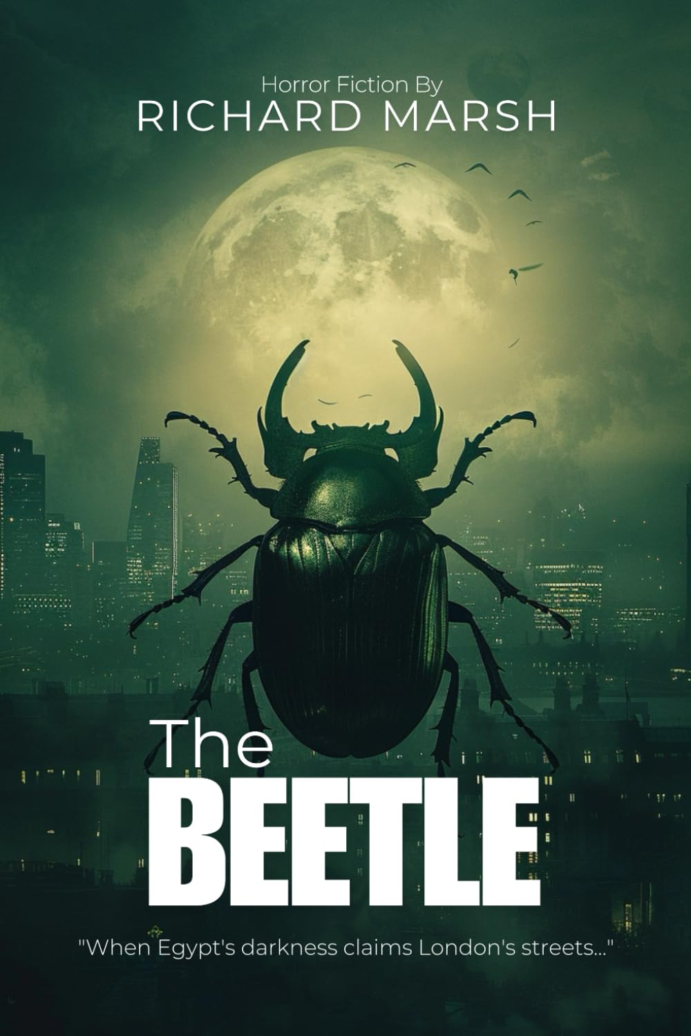The Beetle: A Victorian Horror Masterpiece By Richard Marsh (Illustrated & Annotated): An Ancient Egyptian Supernatural Mystery with Scholarly Commentary