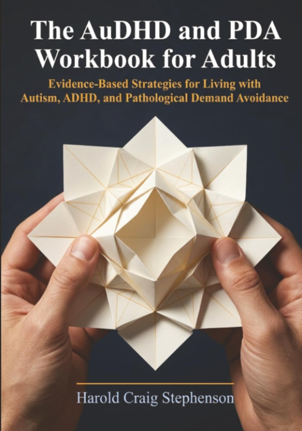 The AuDHD and PDA Workbook for Adults: Evidence-Based Strategies for Living with Autism, ADHD, and Pathological Demand Avoidance