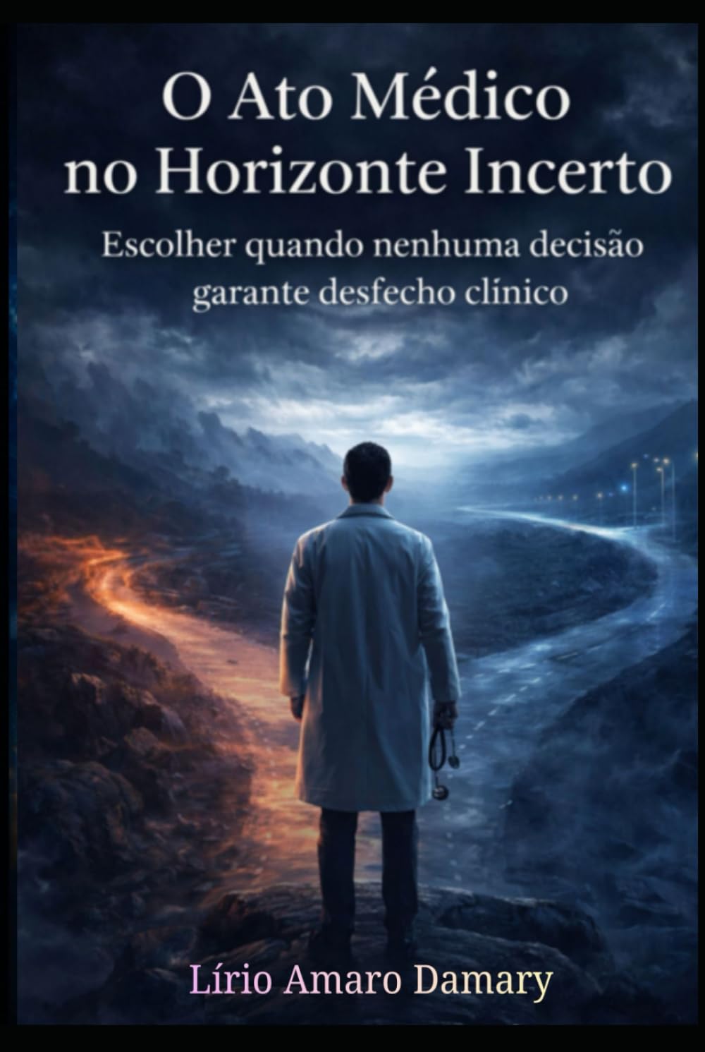 O Ato Médico no Horizonte Incerto: Escolher quando nenhuma decisão garante desfecho clínico