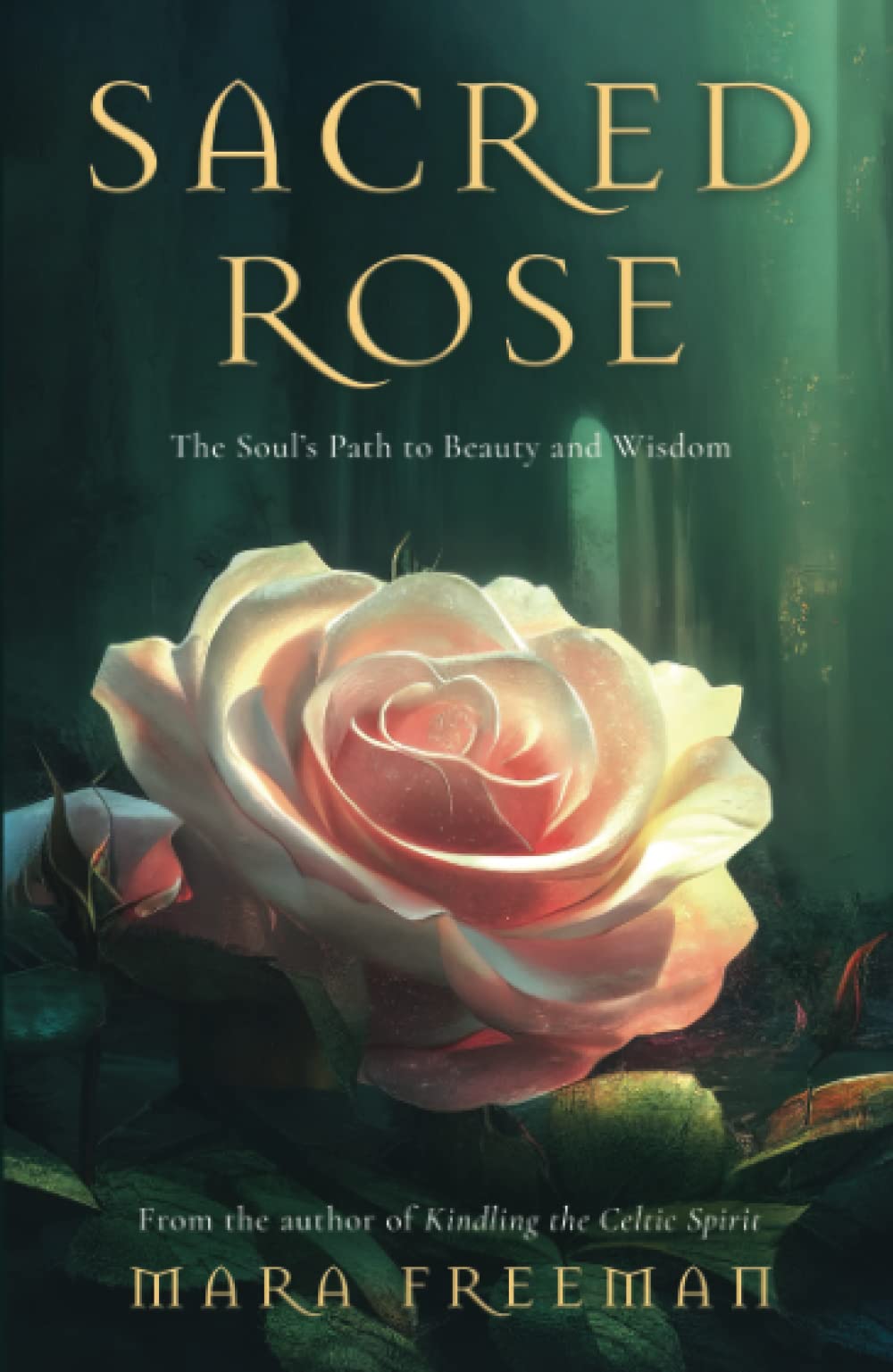Sacred Rose: The Soul’s Path to Beauty and Wisdom