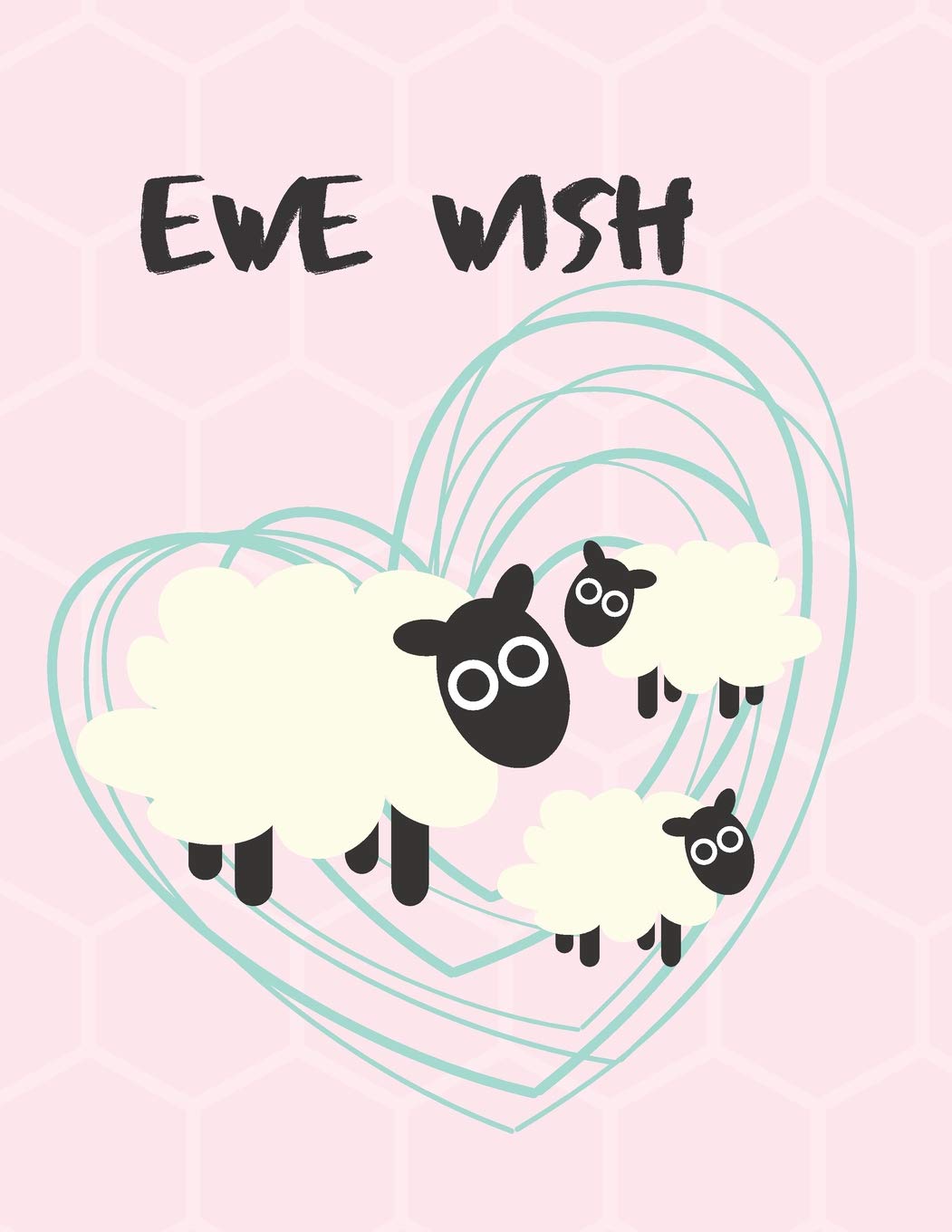 Ewe Wish: Cute Funny Love Notebook/Diary/ Journal to write in, Large Lined Blank lovely Designed interior 8.5x11 inches Ewe Sheep Gift