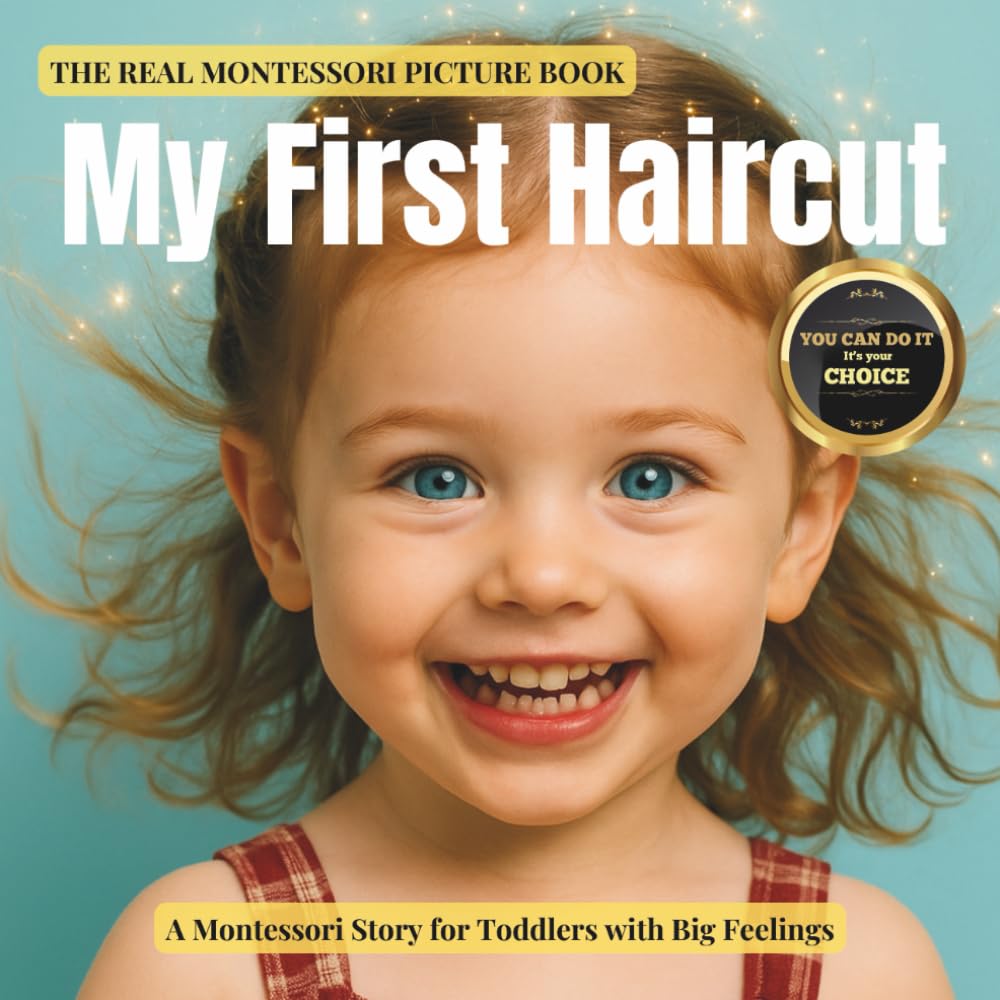 My First Haircut: A real and calm Montessori book to guide toddlers to their first haircut (Transitions with Me)