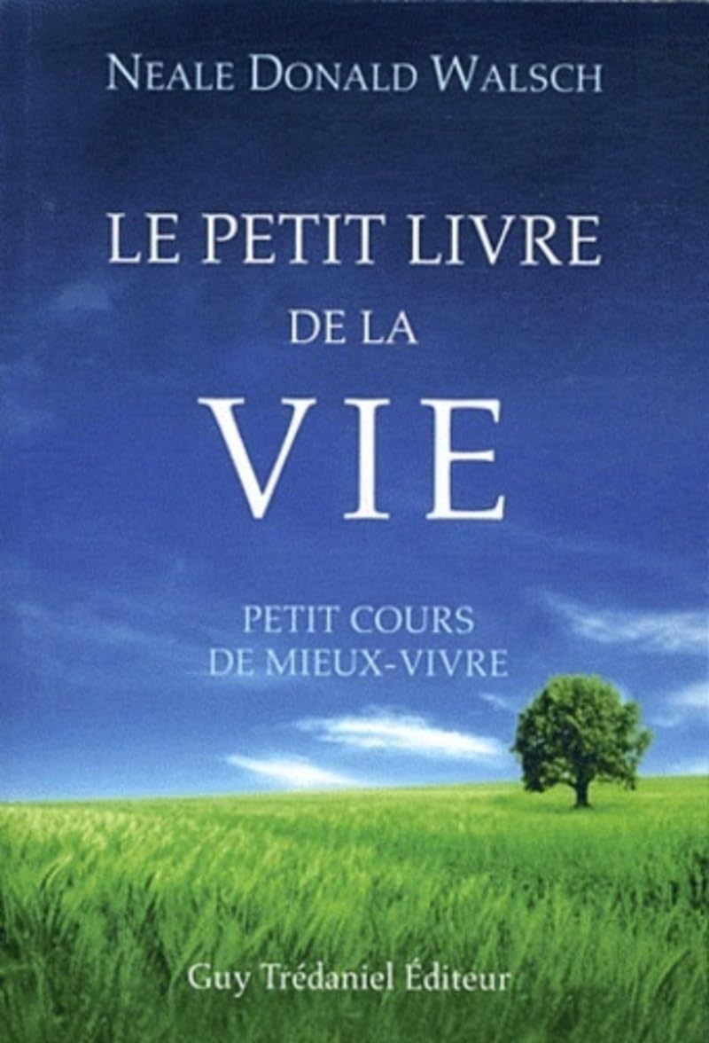 Le petit livre de la vie - Petit cours de mieux-​vivre