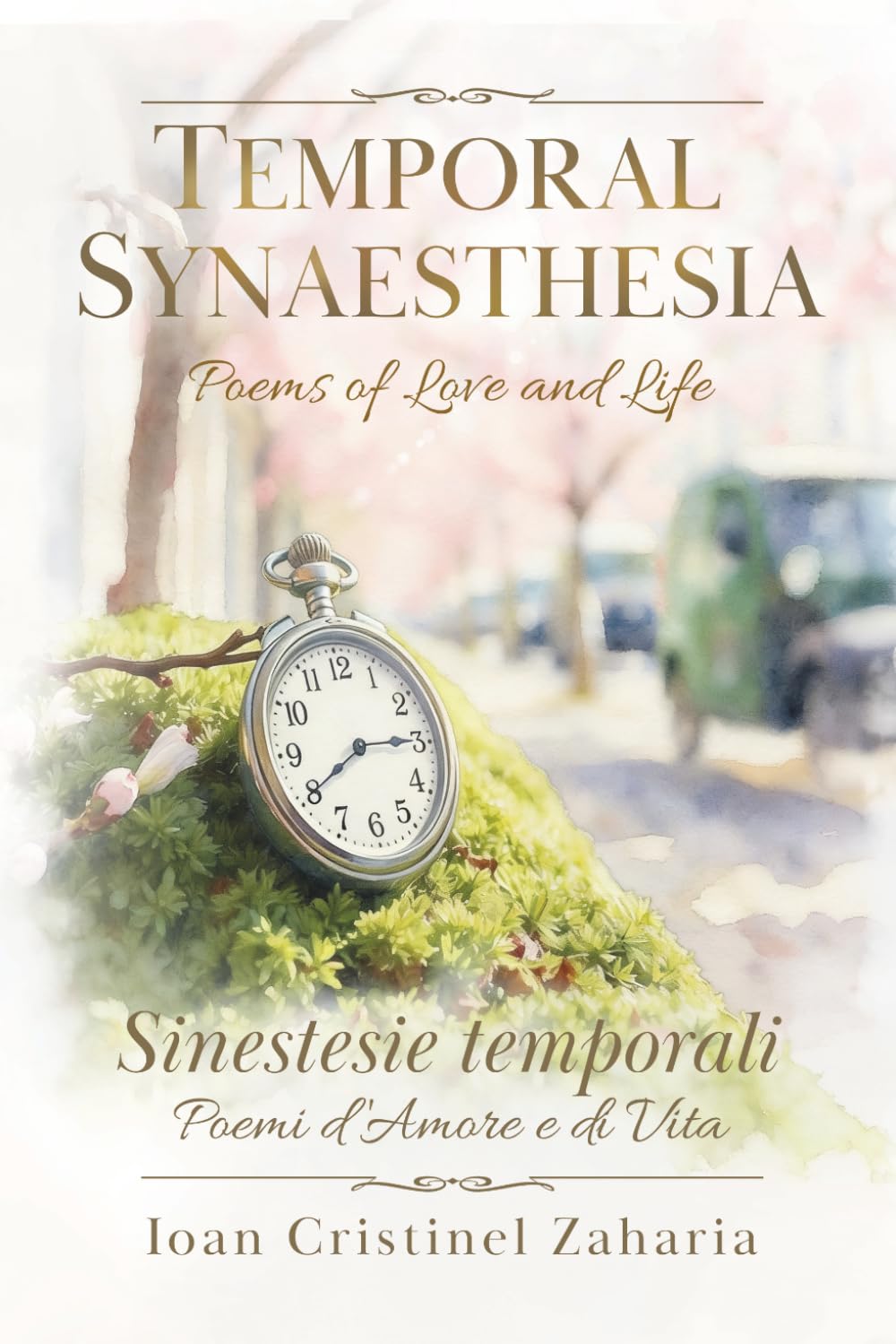 TEMPORAL SYNAESTHESIA: Poems of Love and Life: SINESTESIE TEMPORALI: Poemi d'Amore e di Vita