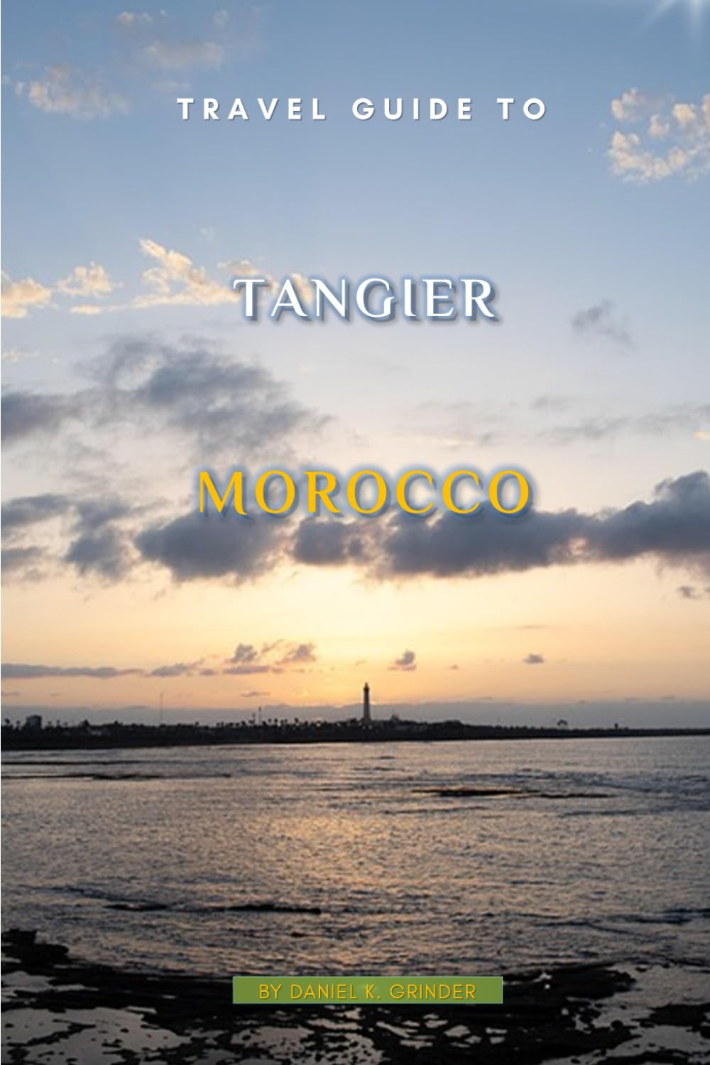 Travel Guide To Tangier, Morocco