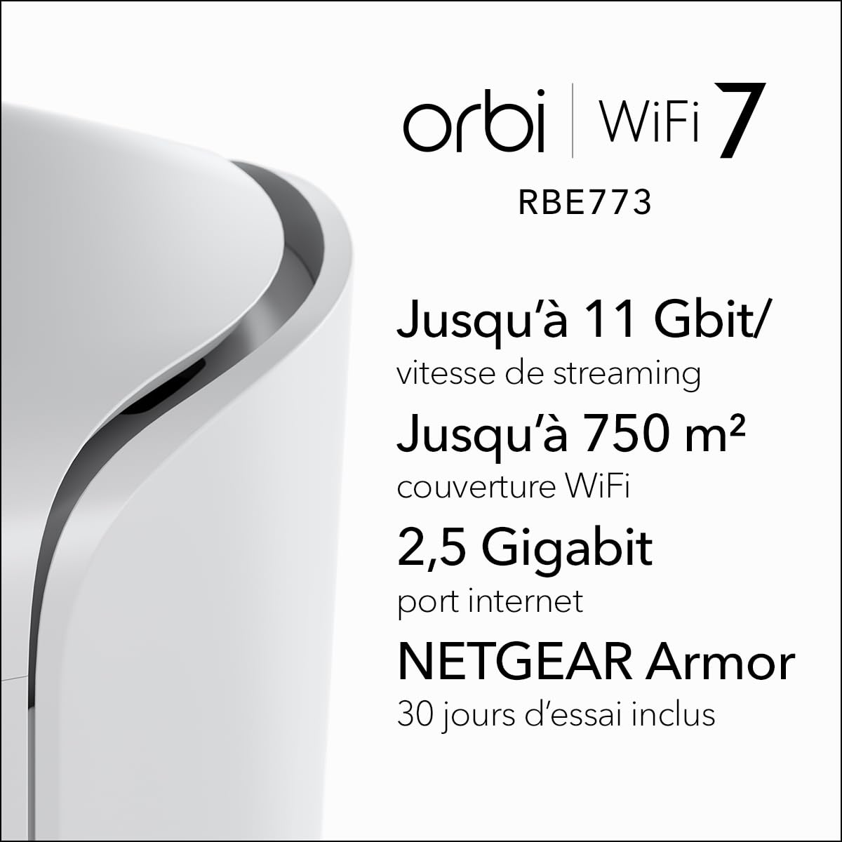 NETGEAR Orbi, Système Mesh WiFi 7, RBE773, 3-Pack, Jusqu'à 11 Gbps, Couvre jusqu'à 540 m², 100 appareils, 2.5GB Internet Port, Tri-Band BE11000, Compatible Murs épais et Toutes Box Internet - 3