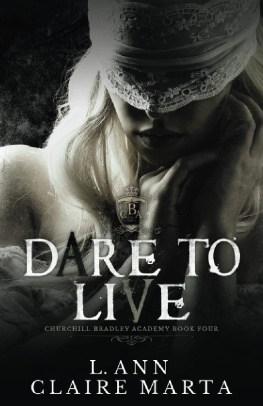 Dare To Live: A Dark Second Chance Bully Romance