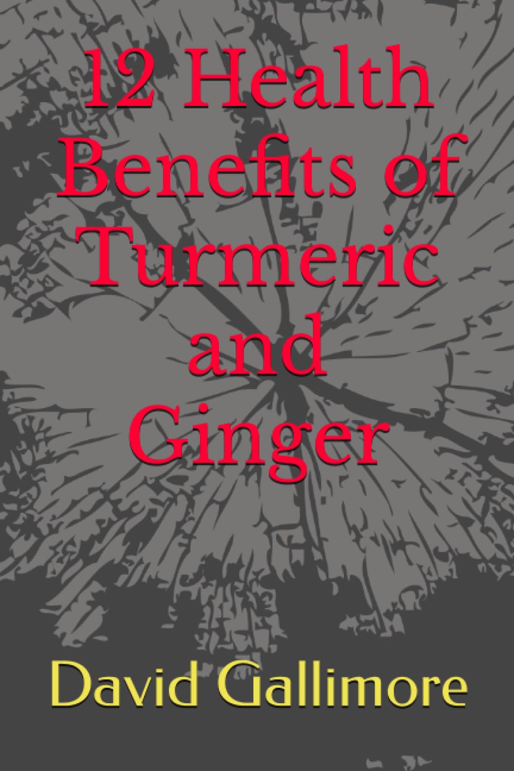 12 Health Benefits of Turmeric and Ginger