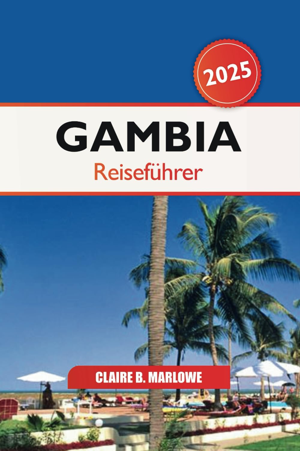 Gambia Reiseführer 2025: Entdecken Sie Westafrikas verstecktes Juwel, die wichtigsten Attraktionen, kulturellen Einblicke, Reiseziele und Abenteuer, die man gesehen haben muss