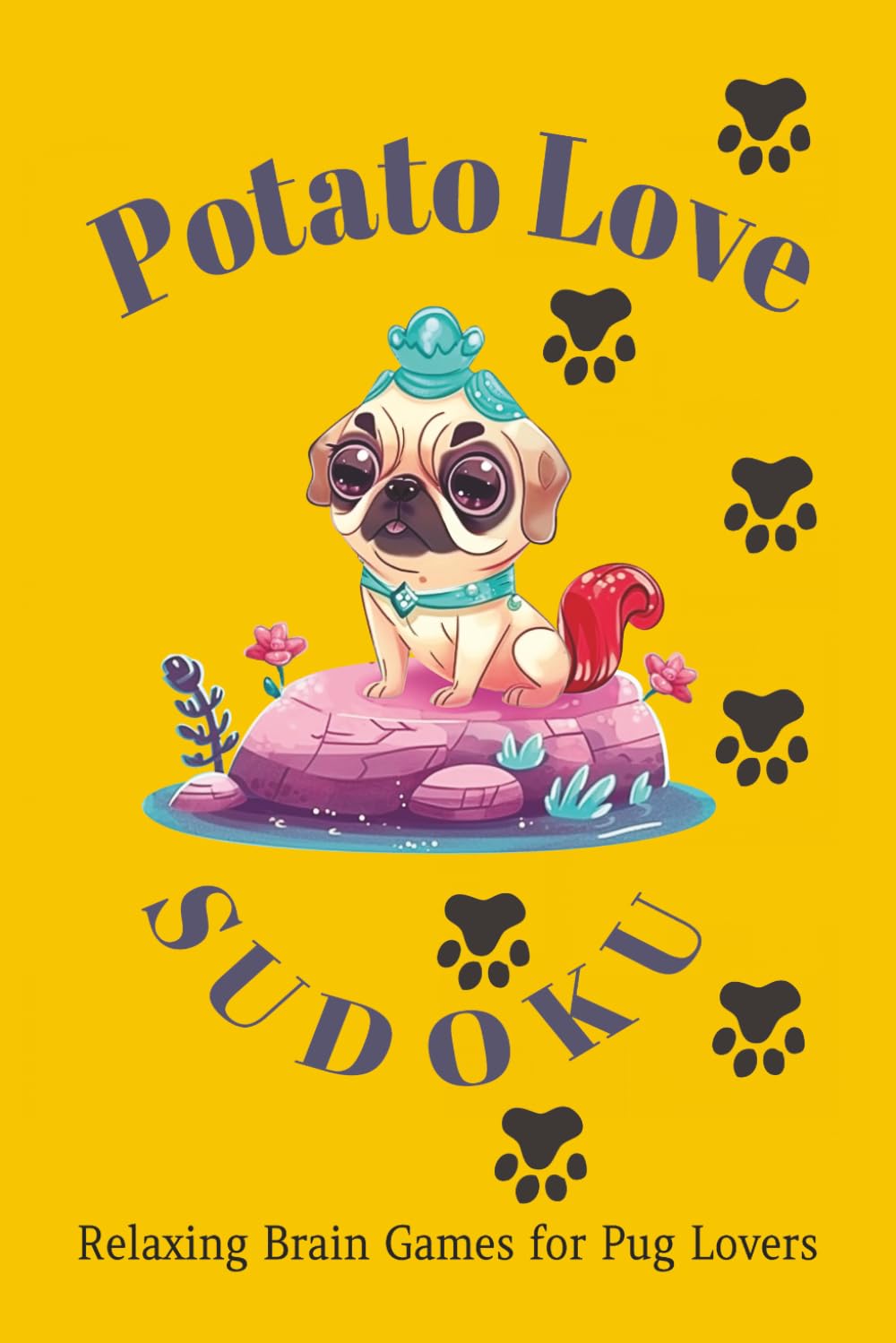 Potato Love Puzzle Book: Sudoku Puzzles for Dog Lovers | Relaxing Brain Games for Pug Lovers | 6x9 Inches, 110 Pages | 50+ Puzzles | Solutions Included
