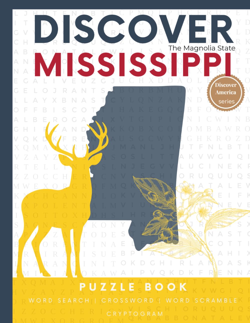 Discover Mississippi word puzzle book: 110 Pages of Word Searches, Crosswords, Word Scramble and Cryptograms (Discover America: State-by-State Puzzle Adventures)