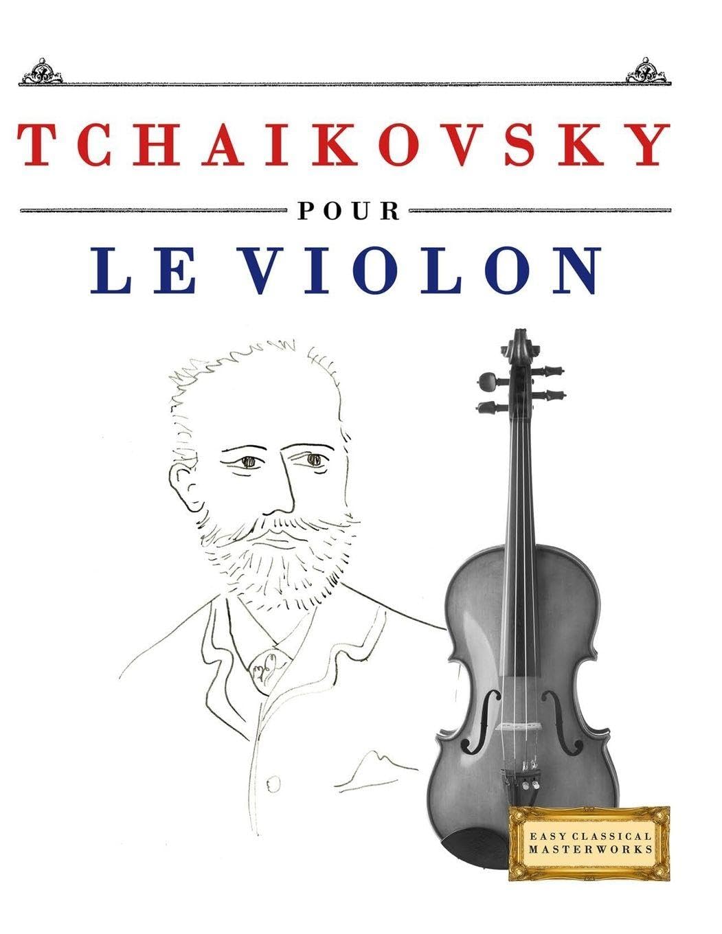 Tchaikovsky pour le Violon: 10 pièces faciles pour le Violon débutant livre