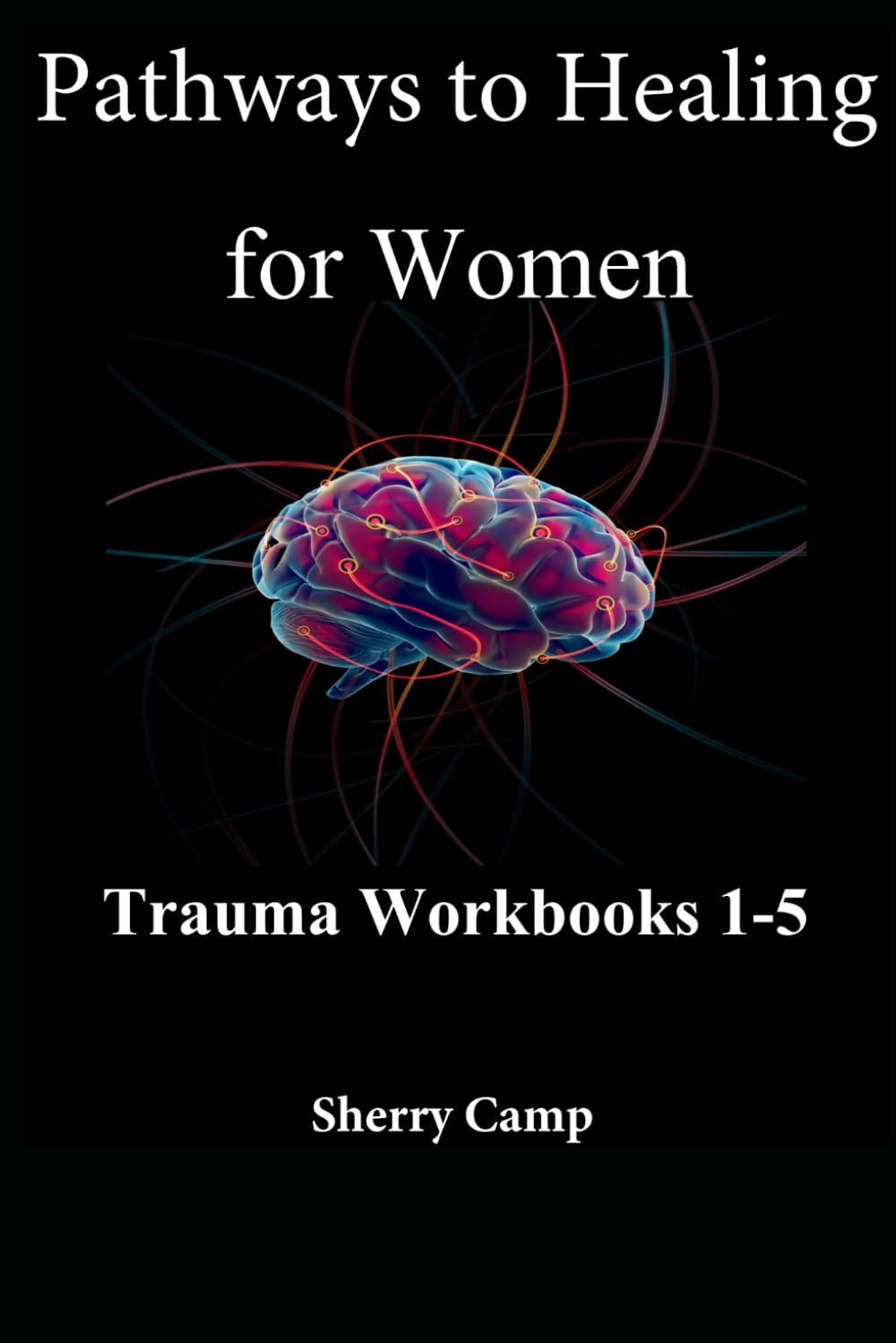 Pathways to Healing for Women: Trauma Workbooks 1-5