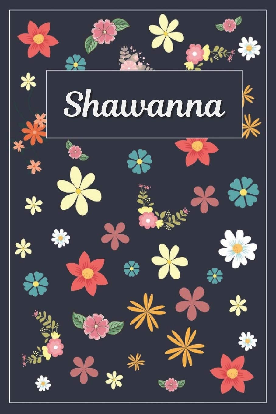 Shawanna: Lined Writing Notebook with Personalized Name | 120 Pages | 6x9 | Flowers