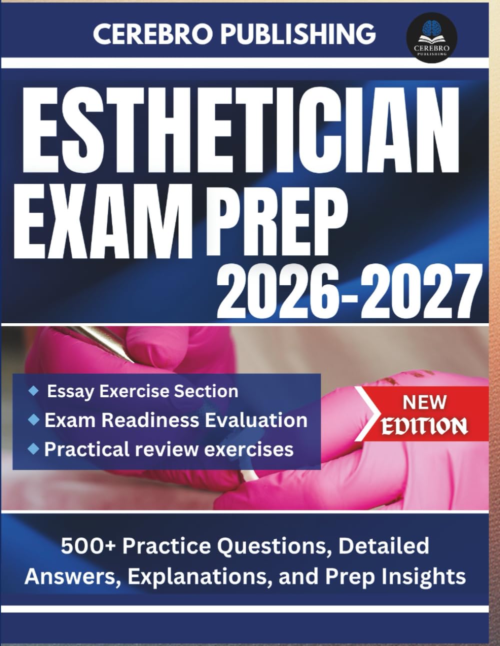 ESTHETICIAN EXAM PREP 2026-2027: 500+ Practice Questions, Detailed Answers, Explanations, and Prep Insights