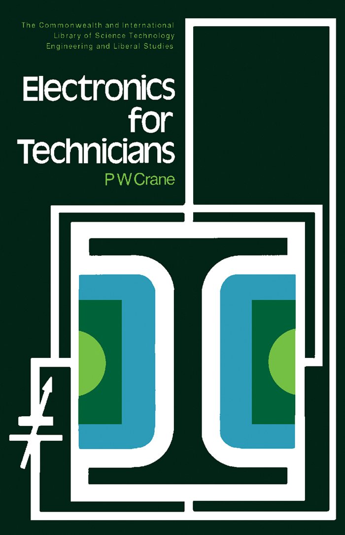 Electronics for Technicians: The Commonwealth and International Library: Electrical Engineering Division (The Commonwealth and international library. Electrical engineering division)