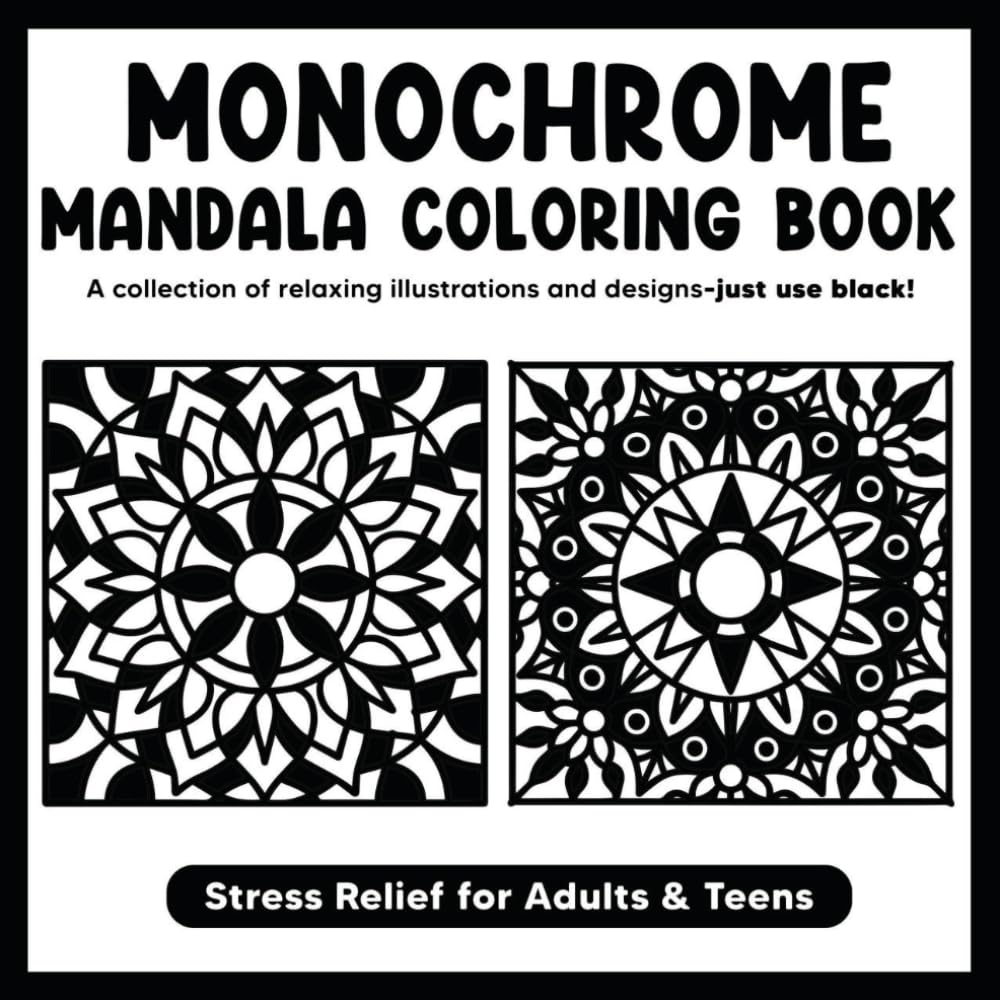 Monochrome Mandala Coloring Book: Mindful Coloring book with a collection of relaxing illustration, Stress Relief for Adults & Teens