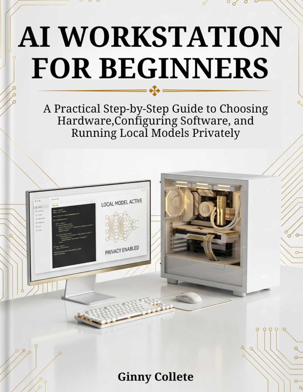 AI Workstation for Beginners: A Practical Step-by-Step Guide to Choosing Hardware, Configuring Software, and Running Local Models Privately