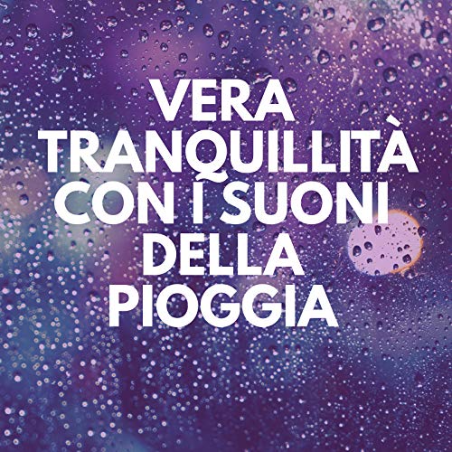 Play Vera tranquillità con i suoni della pioggia – Riposo profondo ...