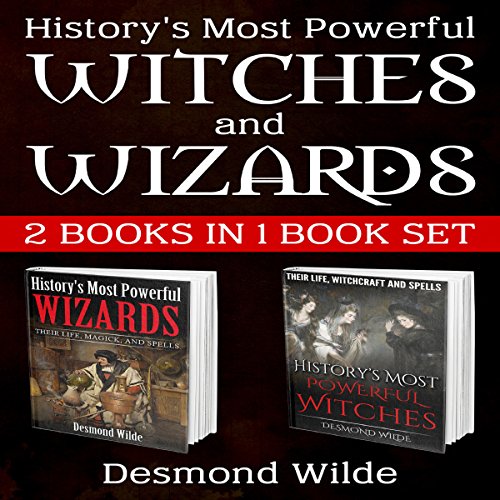 History's Most Powerful Witches and Wizards 2 Books in 1 (Audible Audio Edition) Desmond Wilde