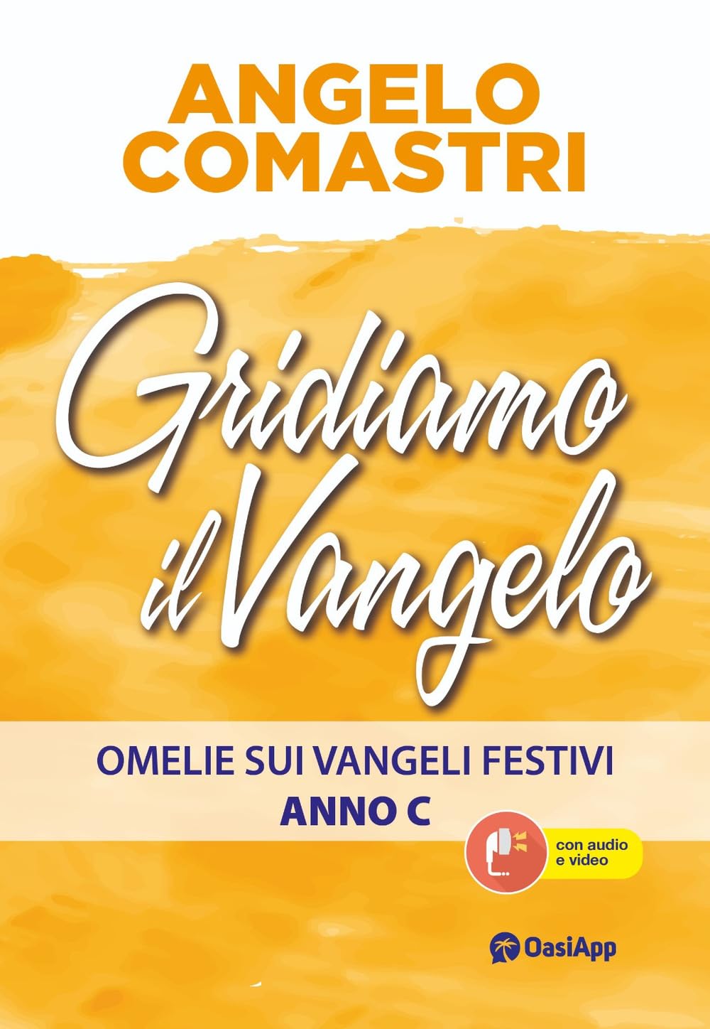 Gridiamo Il Vangelo. Omelie Sui Vangeli Festivi. Anno C - 4