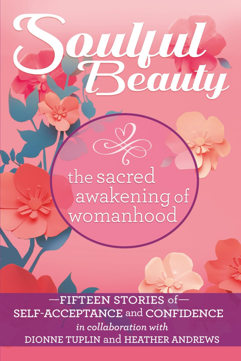 Soulful Beauty: The Sacred Awakening of Womanhood