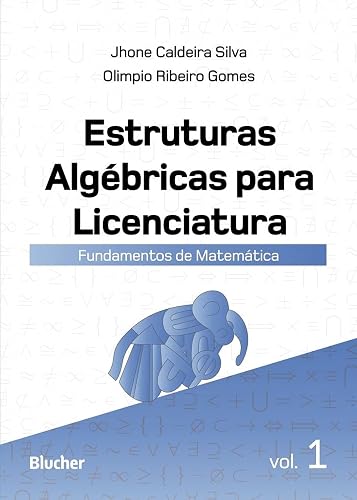 Estruturas Algébricas Para Licenciatura: Fundamentos de Matemática (Volume 1)