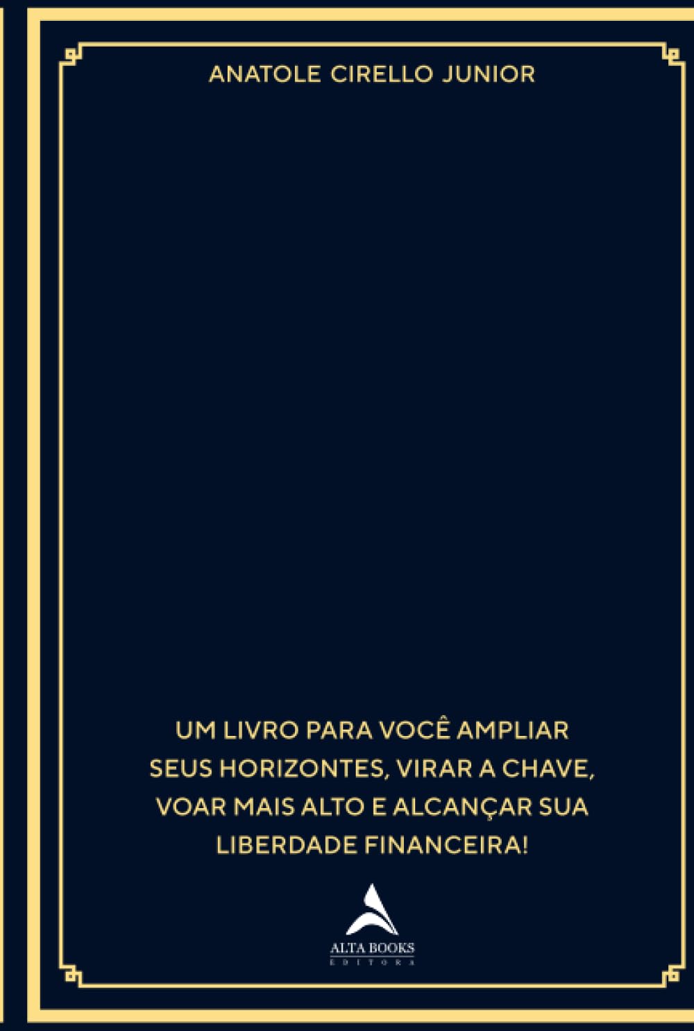Águia financeira: um livro para você ampliar seus horizontes, virar a chave, voar mais alto e alcançar sua liberdade financeira!
